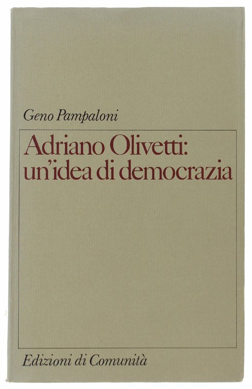 ADRIANO OLIVETTI: UN'IDEA DI DEMOCRAZIA.