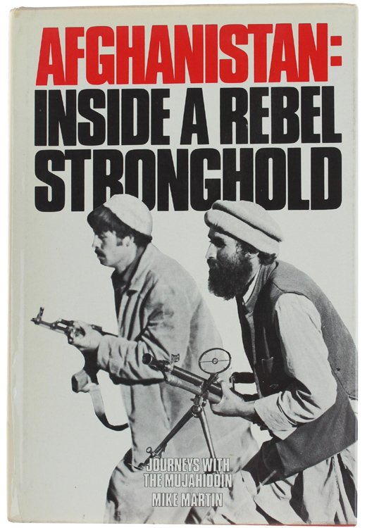 AFGHANISTAN: INSIDE A REBEL STRONGHOLD. Journeys with the mujahiddin.