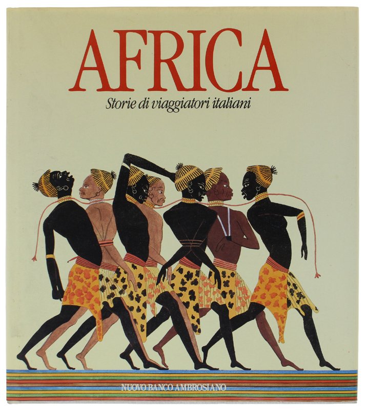 AFRICA. Storie di viaggiatori italiani. Prefazione di Léopold Sédar Senghor …