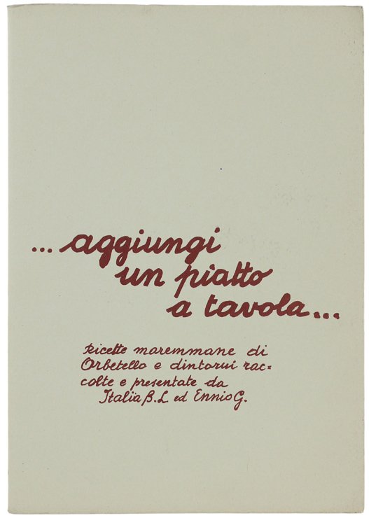 .AGGIUNGI UN PIATTO A TAVOLA. Ricette maremmane di Orbetello e …