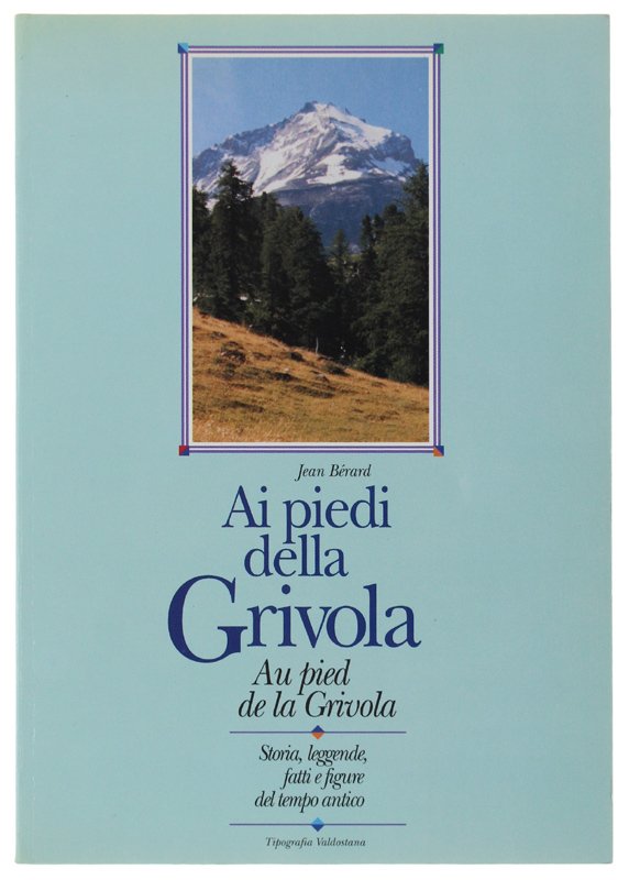 AI PIEDI DELLA GRIVOLA. AU PIED DE LA GRIVOLA. Storia, …