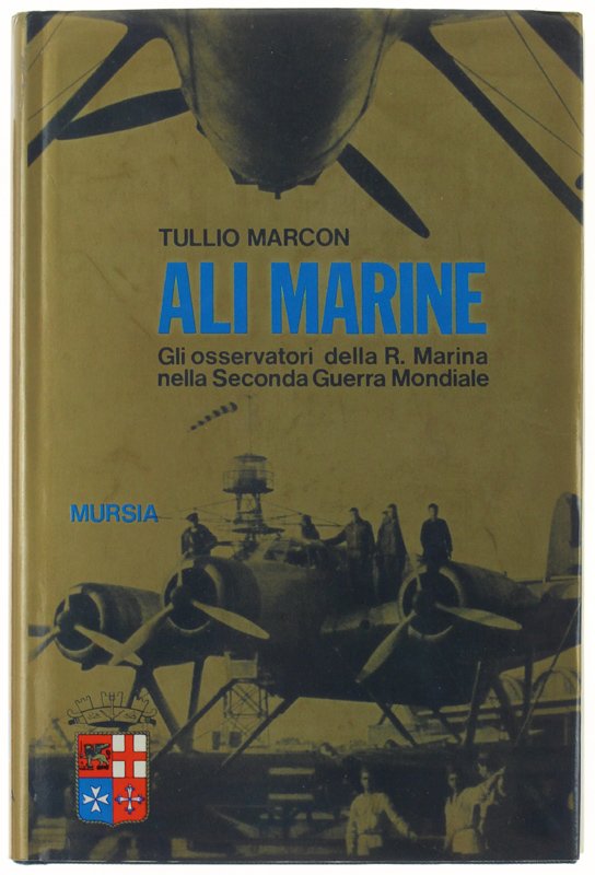 ALI MARINE. Gli osservatori della R.Marina nella Seconda Guerra Mondiale
