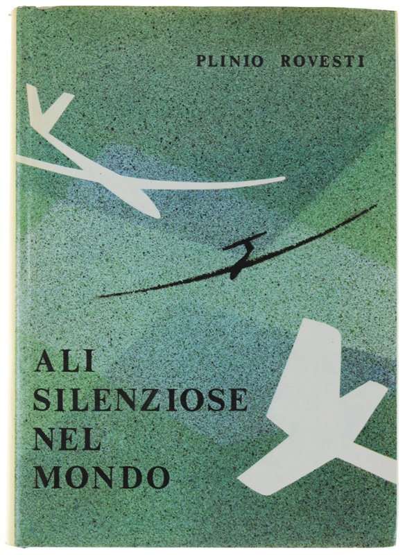 ALI SILENZIOSE NEL MONDO. Storia del volo a vela mondiale …