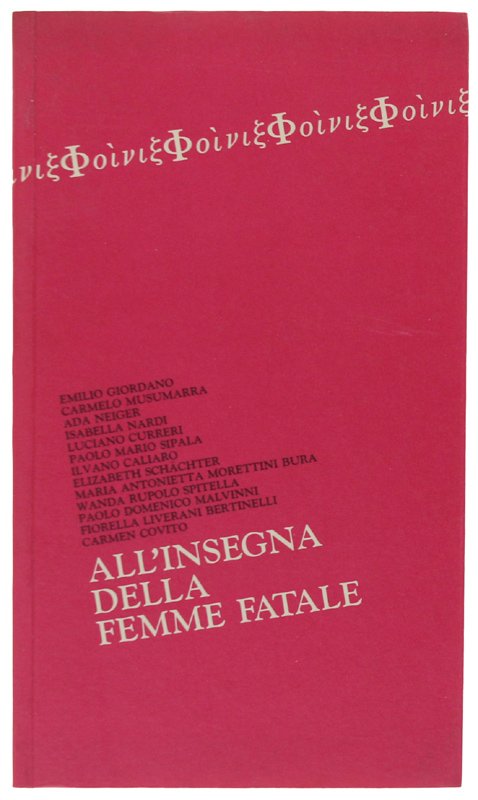 ALL'INSEGNA DELLA FEMME FATALE [Prima edizione: raccolta di 13 saggi]