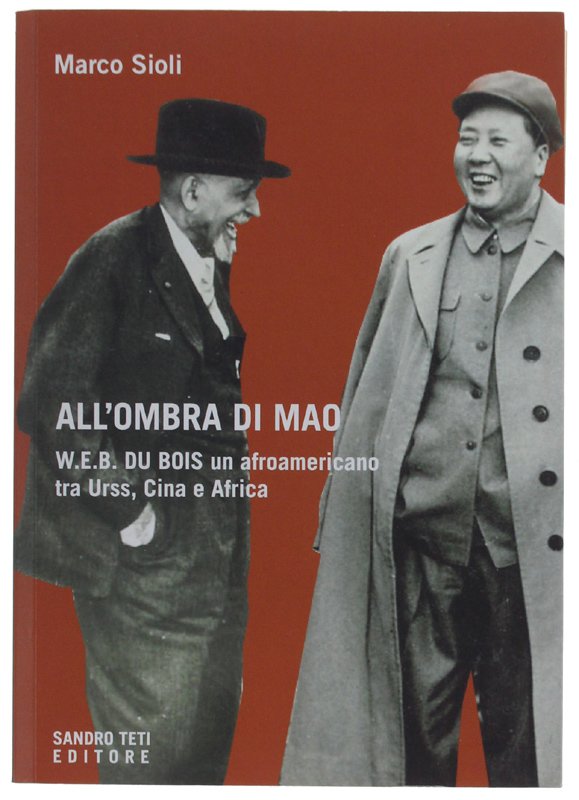 ALL'OMBRA DI MAO. W.E.B. Du Bois, un afroamericano tra URSS, …