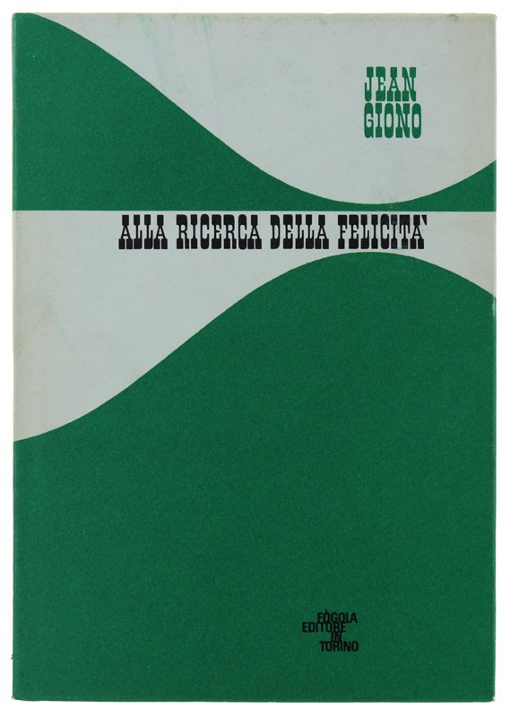 ALLA RICERCA DELLA FELICITA' [1a edizione - ottimo]