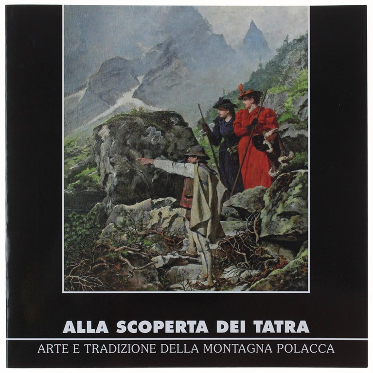 ALLA SCOPERTA DEI TATRA. Arte e tradizione della montagna polacca.