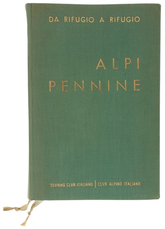 ALPI PENNINE. Da rifugio a rifugio [Prima edizione]