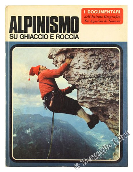 ALPINISMO SU ROCCIA E SU GHIACCIO.