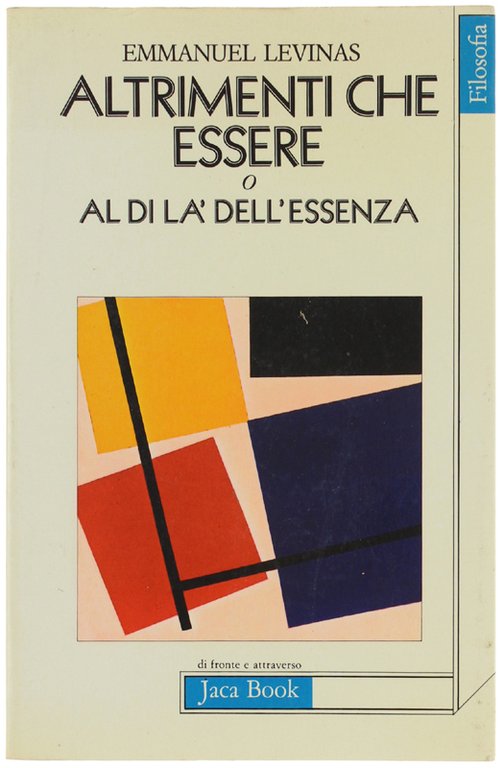 ALTRIMENTI CHE ESSERE o AL DI LA' DELL'ESSENZA.