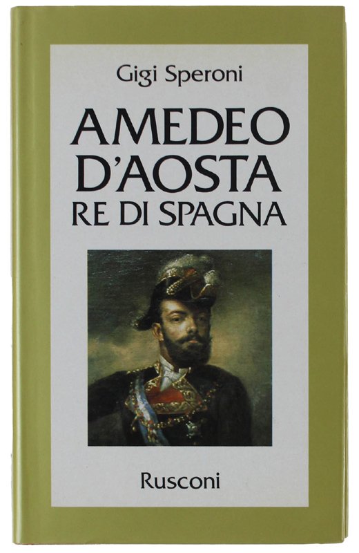 AMEDEO D'AOSTA RE DI SPAGNA.
