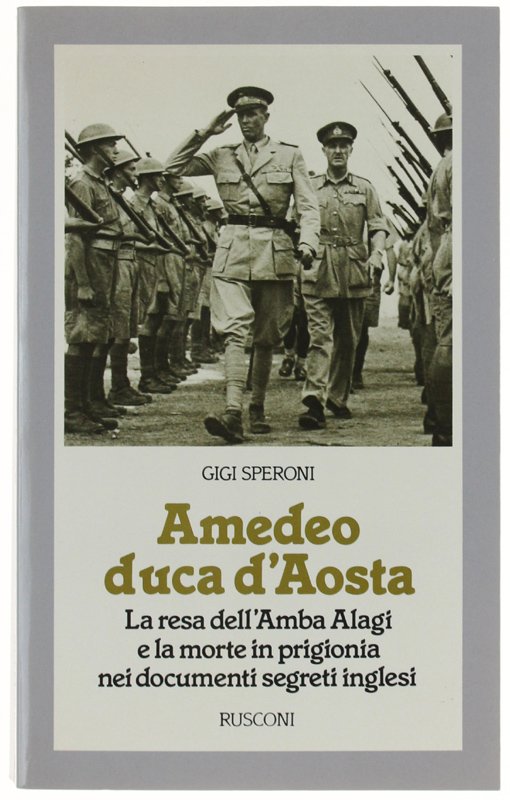 AMEDEO DUCA D'AOSTA. La resa dell'Amba Alagi e la morte …