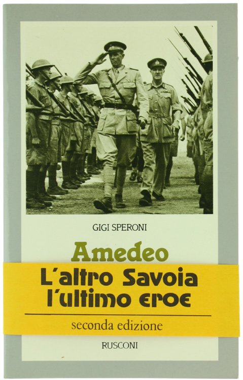 AMEDEO DUCA D'AOSTA. La resa dell'Amba Alagi e la morte …