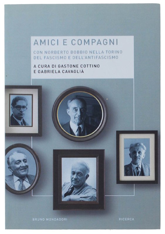 AMICI E COMPAGNI. Con Norberto Bobbio nella Torino del fascismo …