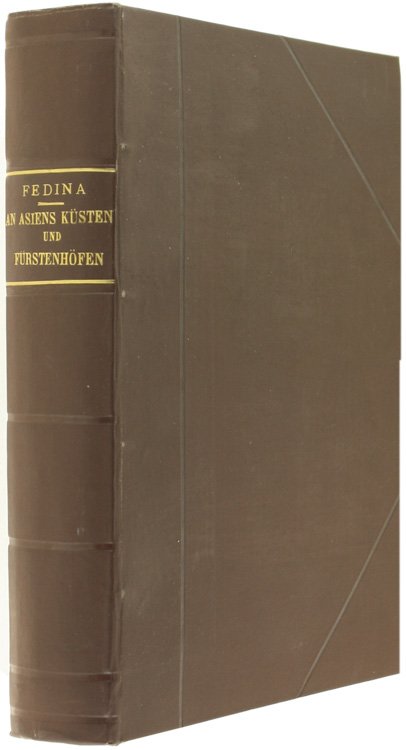 AN ASIENS KUSTEN UND FURSTENHOFEN. Tagebuchblätter von der Reise Sr.Maj. …