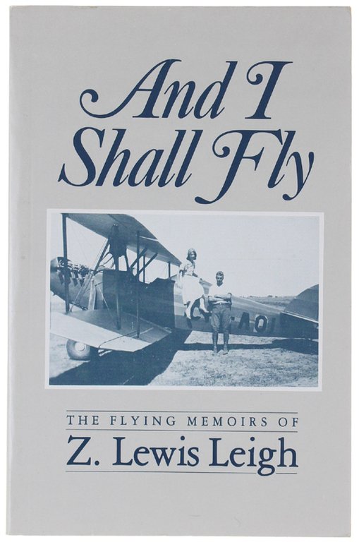 AND I SHALL FLY. The Flying Memoirs of Z. Lewis …