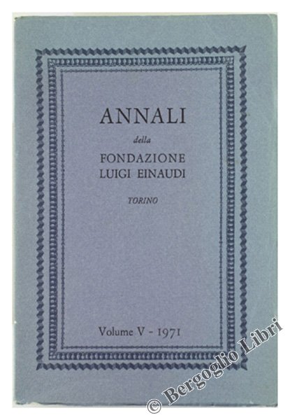 ANNALI DELLA FONDAZIONE LUIGI EINAUDi. Volume V - 1971