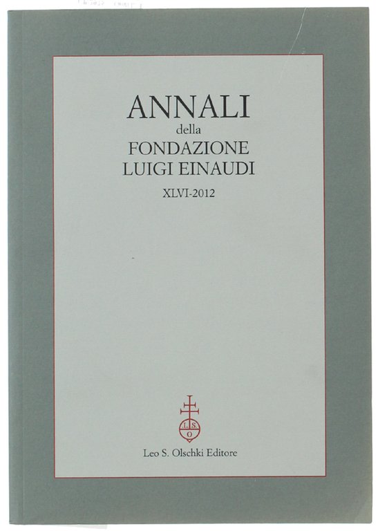 ANNALI DELLA FONDAZIONE LUIGI EINAUDI. Volume XLVI - 2012.