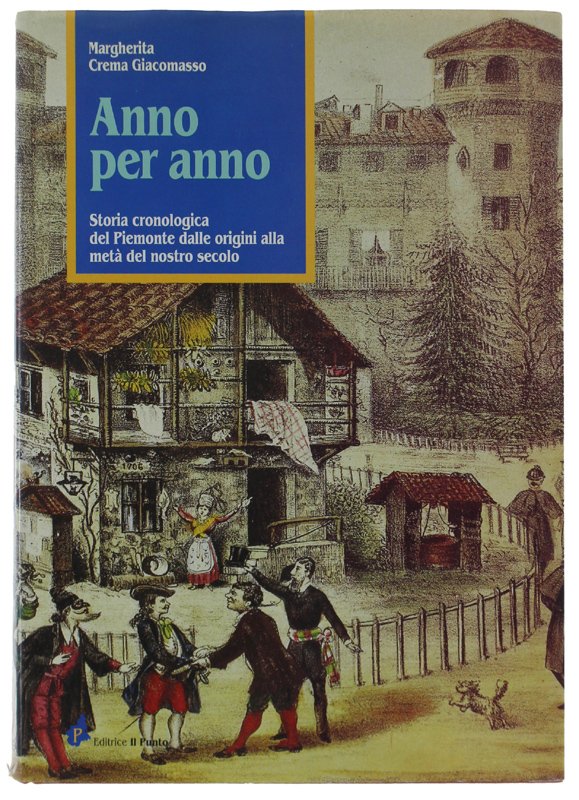 ANNO PER ANNO. Storia cronologica del Piemonte dalle origini alla …