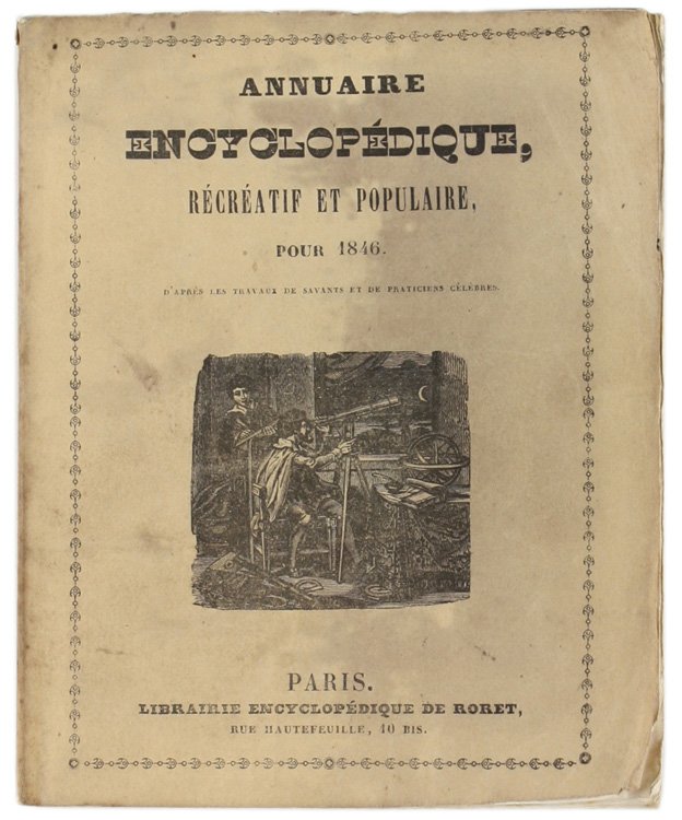 ANNUAIRE ENCYCLOPÉDIQUE RÉCRÉATIF ET POPULAIRE pour 1846, d'après le travaux …