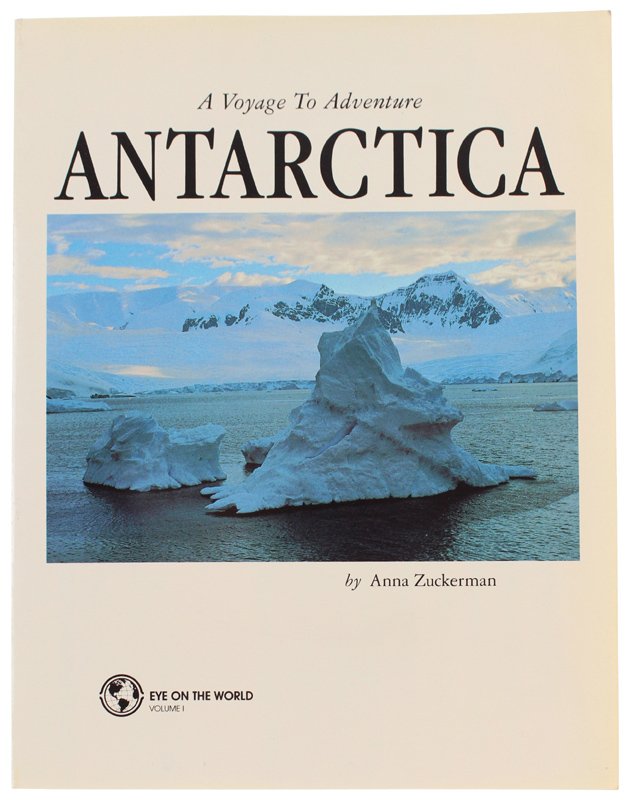 ANTARCTICA. A Voyage To Adventure (Eye on the World, Volume …
