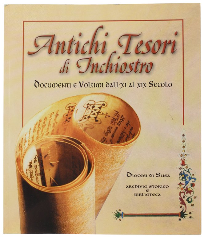 ANTICHI TESORI. Documenti e volumi dall'XI al XIX secolo. Diocesi …