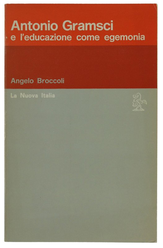 ANTONIO GRAMSCI E L'EDUCAZIONE COME EGEMONIA