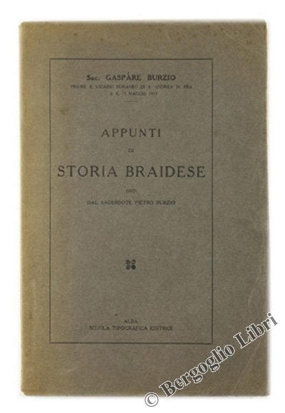 APPUNTI DI STORIA BRAIDESE editi dal sacerdote Pietro Burzio.