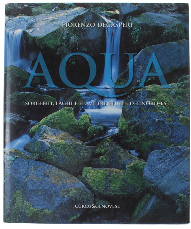 AQUA. Sorgenti, laghi e fiumi trentini e del Nord-Est.