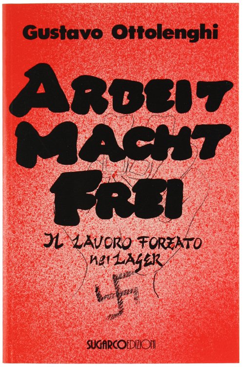 ARBEIT MACHT FREI. Le industrie del Terzo Reich che sfruttarono …