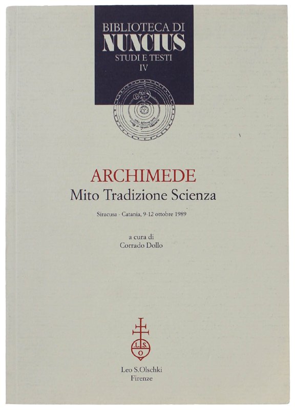 ARCHIMEDE. Mito, tradizione, scienza. Atti del Convegno (Siracusa-Catania, 9-12 ottobre …