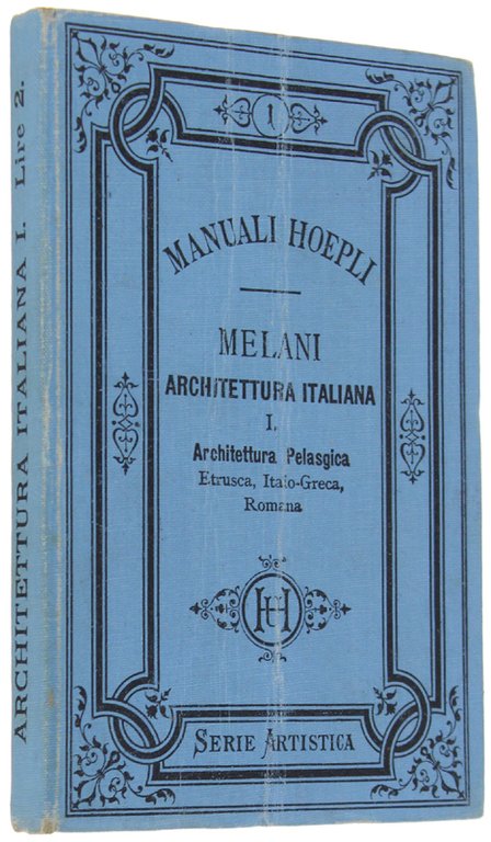 ARCHITETTURA ITALIANA. Parte prima: Architettura pelasgica, etrusca, italo-greca e romana. …
