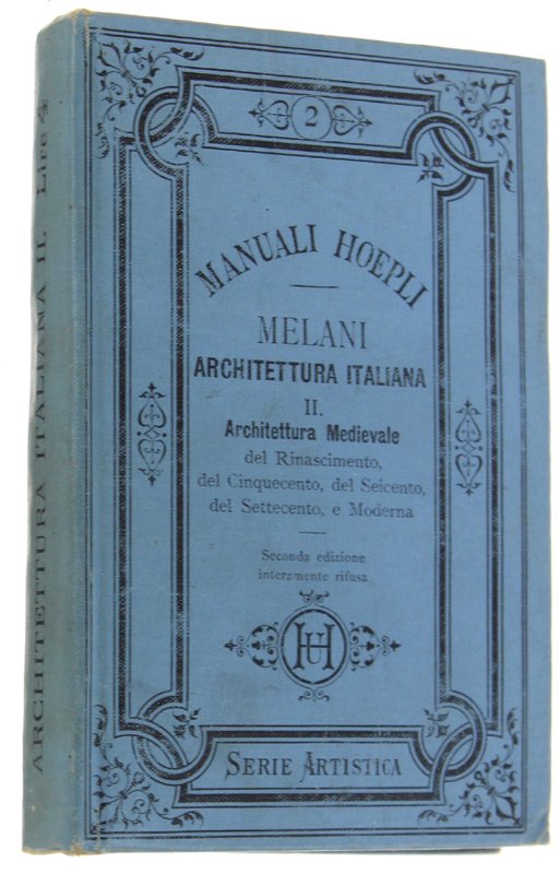 ARCHITETTURA ITALIANA. Parte seconda: Architettura Medievale, del Rinascimento, del Cinquecento, …
