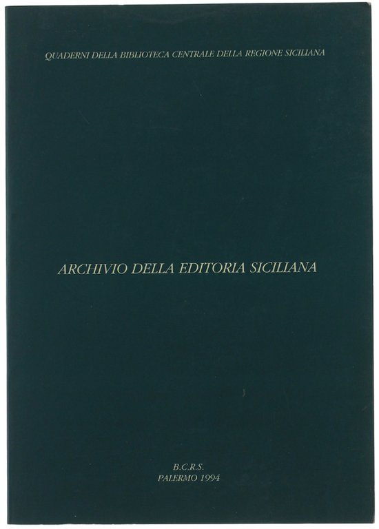 ARCHIVIO DELLA EDITORIA SICILIANA. Volume I: EDITORI. Quaderni della Biblioteca …