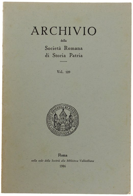 ARCHIVIO DELLA SOCIETA' ROMANA DI STORIA PATRIA. Vol. 109.