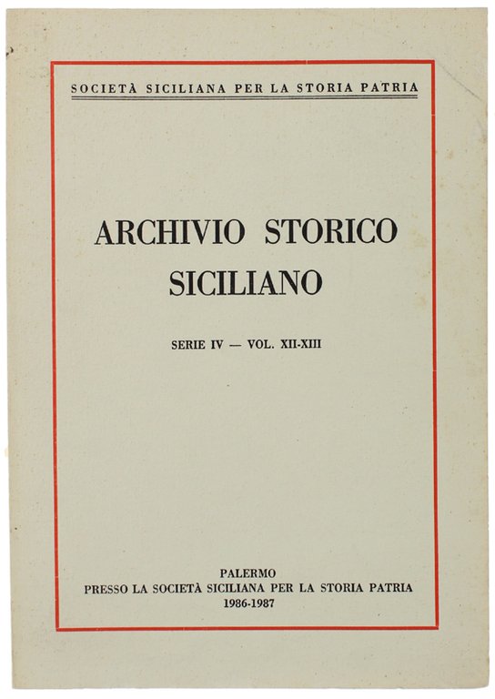ARCHIVIO STORICO SICILIANO. Serie IV - Vol. XII-XIII. 1986-1987 (contenuto: …