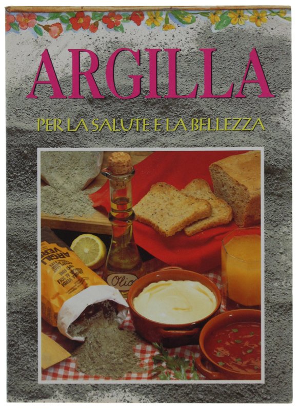 ARGILLA. Per la salute e la bellezza