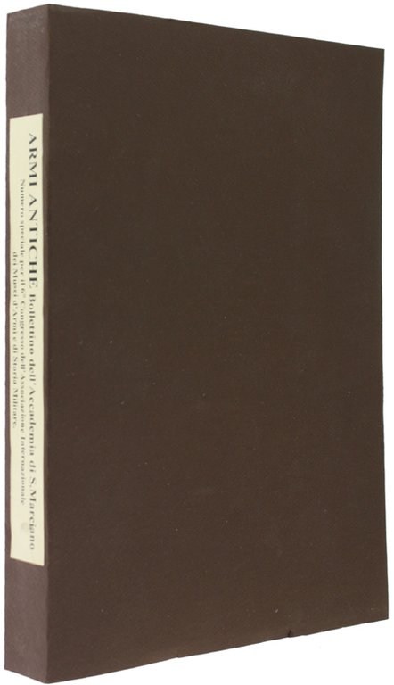 ARMI ANTICHE. Bollettino dell'Accademia di S.Marciano. Numero speciale per il …