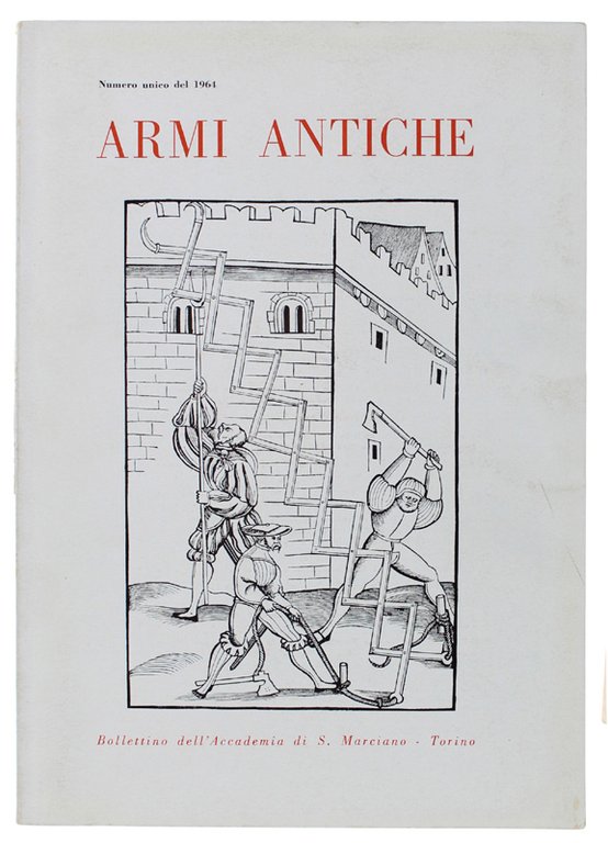 ARMI ANTICHE. Bollettino dell'Accademia di S.Marciano. Numero unico del 1964.