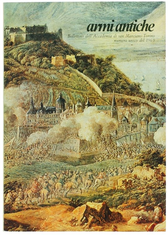 ARMI ANTICHE. Bollettino dell'Accademia di S.Marciano. Numero unico del 1969.
