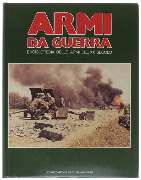 ARMI DA GUERRA Volume 4 - Enciclopedia delle Armi del …