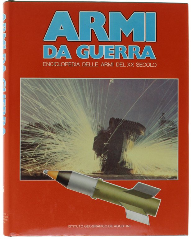 ARMI DA GUERRA Volume 5 - Enciclopedia delle Armi del …