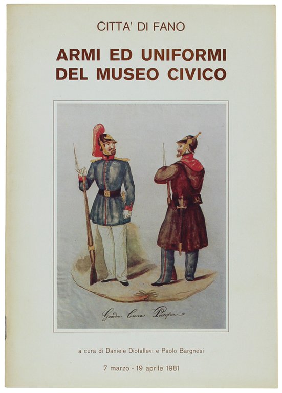 ARMI ED UNIFORMI DEL MUSEO CIVICO. Città di Fano.