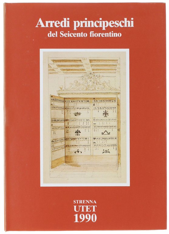 ARREDI PRINCIPESCHI DEL SEICENTO FIORENTINO. Disegni di Diacinto Maria Marmi. …