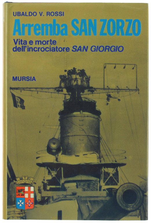 ARREMBA SAN ZORZO - Vita e morte dell'incrociatore San Giorgio