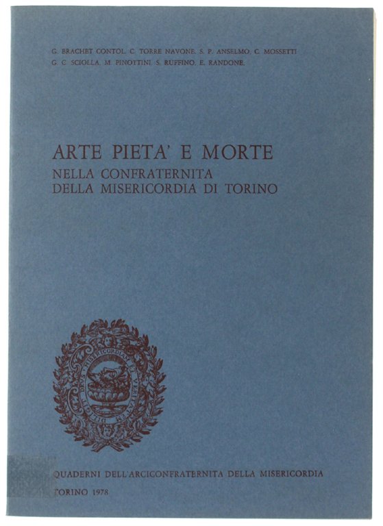 ARTE PIETA' E MORTE NELLA CONFRATERNITA DELLA MISERICORDIA DI TORINO.
