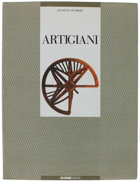 ARTIGIANI. Gesti - Strumenti - Opere. Fotografie di Marie-Josè Drogou.