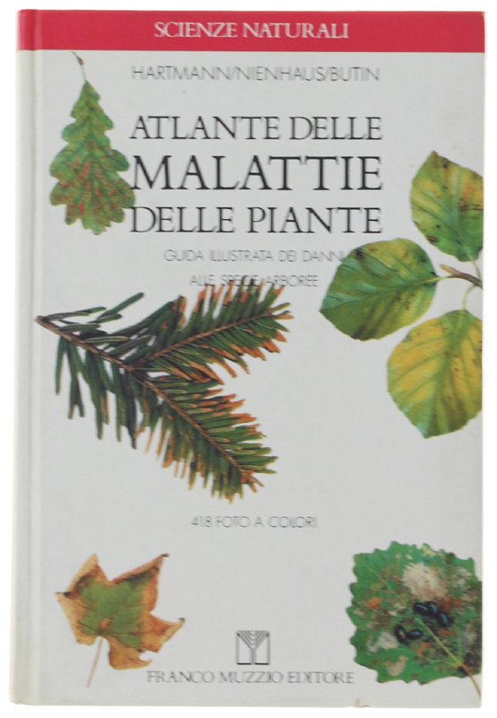 ATLANTE DELLE MALATTIE DELLE PIANTE. Guida illustrata dei danni alle …