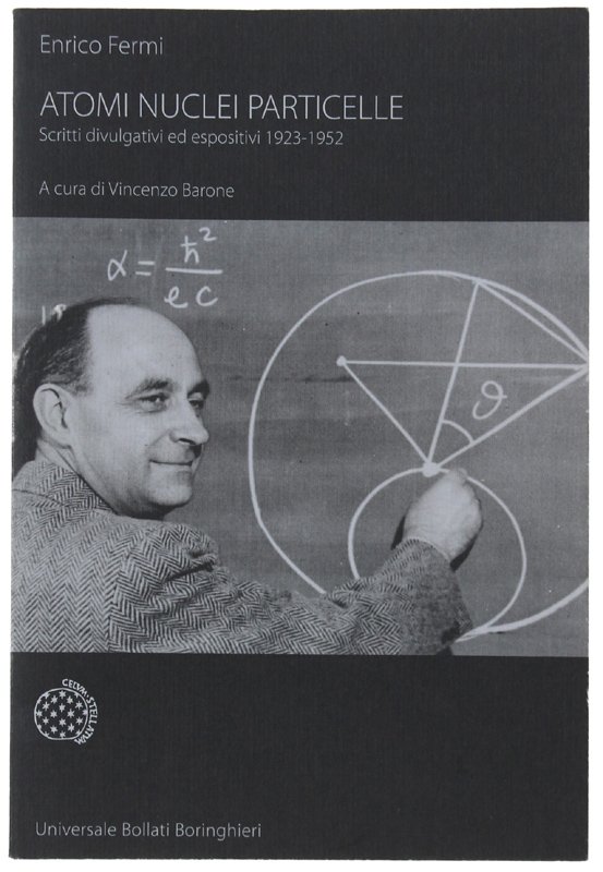 ATOMI, NUCLEI E PARTICELLE. Scritti divulgativi ed espositivi 1923-1952
