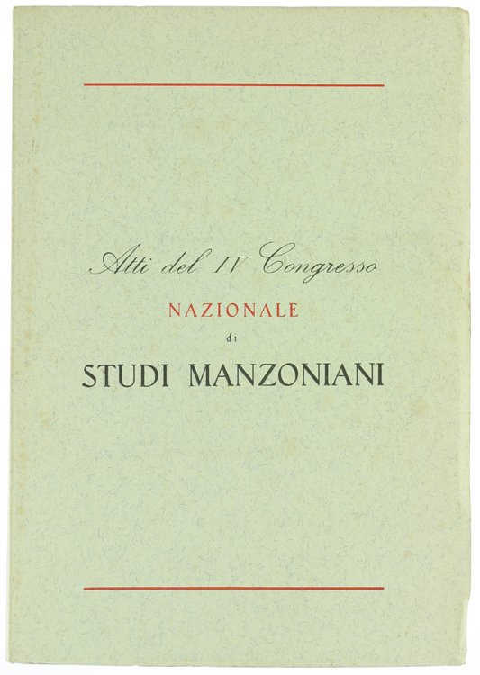ATTI DEL IV° CONGRESSO NAZIONALE DI STUDI MANZONIANI (Lecco, 12-15 …